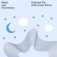 Music Lab Dreamtime – Postman Pat Main Theme [with Ocean Waves]