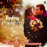 Pedro Plascencia – Cuando Me Enamoro