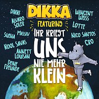 DIKKA, Kool Savas, Nico Santos, CRO, Álvaro Soler, LOTTE, Wincent Weiss, Massiv – Ihr kriegt uns nie mehr klein