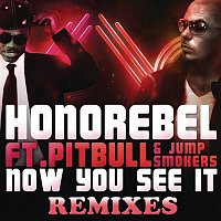Honorebel, Pitbull & Jump Smokers – Now You See It (Remixes)