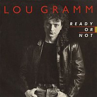 Lou Gramm – Ready Or Not / Lover Come Back [Digital 45]