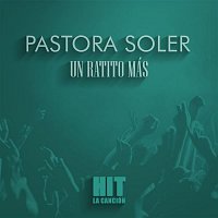 Pastora Soler – Un ratito más (Hit)