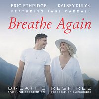 Kalsey Kulyk, Paul Cardall, Eric Ethridge – Breathe Again