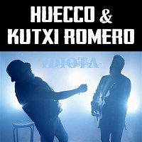 Huecco & Kutxi Romero – IDIOTA