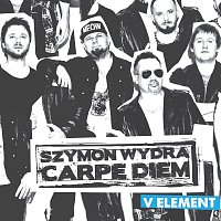 Szymon Wydra, Carpe Diem – V Element