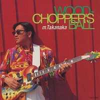 - - – WOODCHOPPER'S BALL