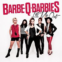 Barbe-Q-Barbies – Let Me Out