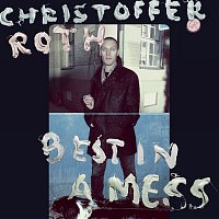 Christoffer Roth – Best In A Mess