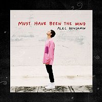 Alec Benjamin – Must Have Been The Wind