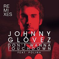Johnny Glovez, Polina – Don't Wanna Touchdown (Remix)