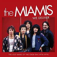 The Miamis – We Deliver: The Lost Band Of The CBGB Era (1974-1979)