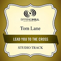 Tom Lane – Lead You To The Cross