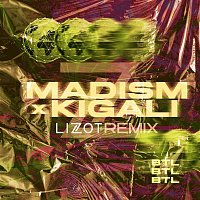Madism & KIGALI – BTL (LIZOT Remix)