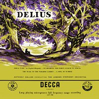 Delius: The Walk to the Paradise Garden; A Song of Summer; Brigg Fair; On Hearing the First Cuckoo in Spring; Paris [Anthony Collins Complete Decca Recordings, Vol. 12]