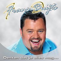 Frans Duijts – Denken Dat Je Alles Mag