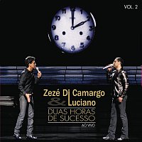 Zezé Di Camargo & Luciano – 2 Horas de Sucesso - Ao Vivo