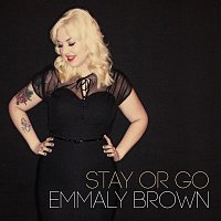 Emmaly Brown – Stay Or Go