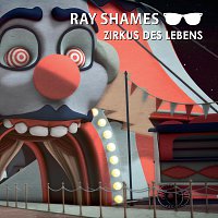 Ray Shames – Zirkus des Lebens
