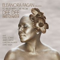 Dee Dee Bridgewater – Eleanora Fagan (1915-1959): To Billie With Love From Dee Dee