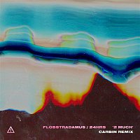 Flosstradamus, 24hrs – 2 MUCH (Carbin Remix)