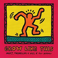 MAKJ, Tropkillaz, WILL K, Demarco – Grow Like This