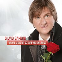 Silvio SAMONI – Wahre Liebe ist so zart wie eine Rose  -  Silvio SAMONI