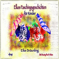 Elke Braunling & Paul G. Walter – Elkes Faschingsgeschichten - Geschichten und Marchen mit Musik