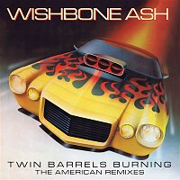 Wishbone Ash – Twin Barrels Burning: The American Remixes