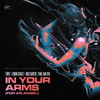 Topic, Robin Schulz, Nico Santos, Paul Van Dyk – In Your Arms (For An Angel)