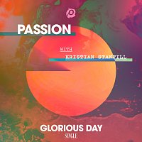 Passion, Kristian Stanfill – Glorious Day [Radio Version]