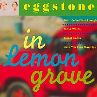 Eggstone – In Lemon Grove