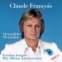 Claude Francois – Alexandrie Alexandra (Mix 40eme anniversaire) [Version longue]