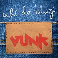 VUNK – Ochi de blugi