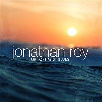 Jonathan Roy – Mr. Optimist Blues