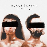 Black Match – Won't Let Go