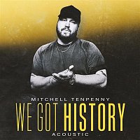Mitchell Tenpenny – We Got History (Acoustic)