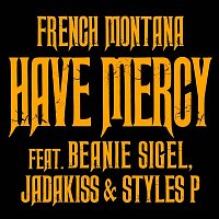 French Montana, Beanie Sigel, Jadakiss & Styles P – Have Mercy
