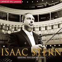 Isaac Stern – Carnegie Hall Presents Isaac Stern: Keeping The Doors Open