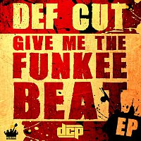 Def Cut – Give me the funkee Beat EP