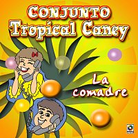 Conjunto Tropical Caney – La Comadre
