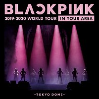 BLACKPINK – BLACKPINK 2019-2020 WORLD TOUR IN YOUR AREA -TOKYO DOME- [Live]