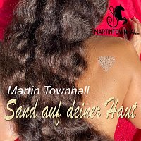 Martin Townhall – Sand auf deiner Haut