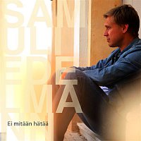 Samuli Edelmann – Ei mitaan hataa