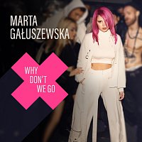Marta Gałuszewska – Why Don't We Go