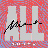 Disciples & Eyelar – All Mine
