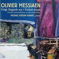 Michael Kieran Harvey – Olivier Messiaen: Vingt Regards Sur l'Enfant-Jésus