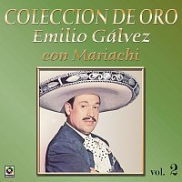 Emilio Gálvez – Colección de Oro: Con Mariachi, Vol. 2