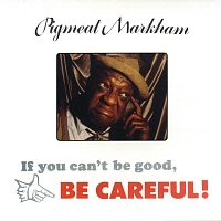 If You Can't Be Good, Be Careful!