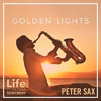 Peter Sax – Golden Lights (Life Is Better @ Palma Beach Radio Edit)