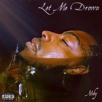 Noby – Let Me Drown